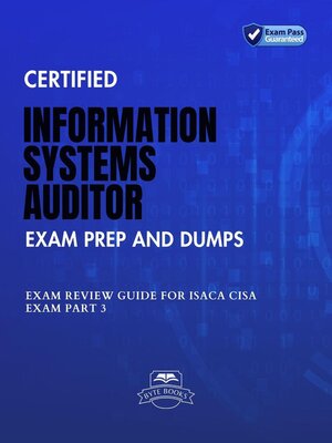cover image of Certified Information Systems Auditor Exam Prep and Dumps Exam Review Guide for ISACA CISA Exam PART 3